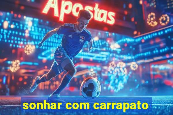 sonhar com carrapato